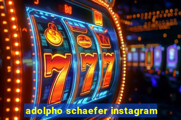 adolpho schaefer instagram